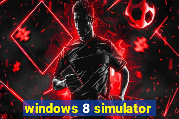 windows 8 simulator